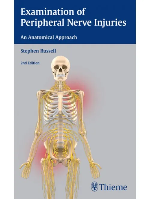 Examination of Peripheral Nerve Injuries  An Anatomical Approach - 2nd Edition